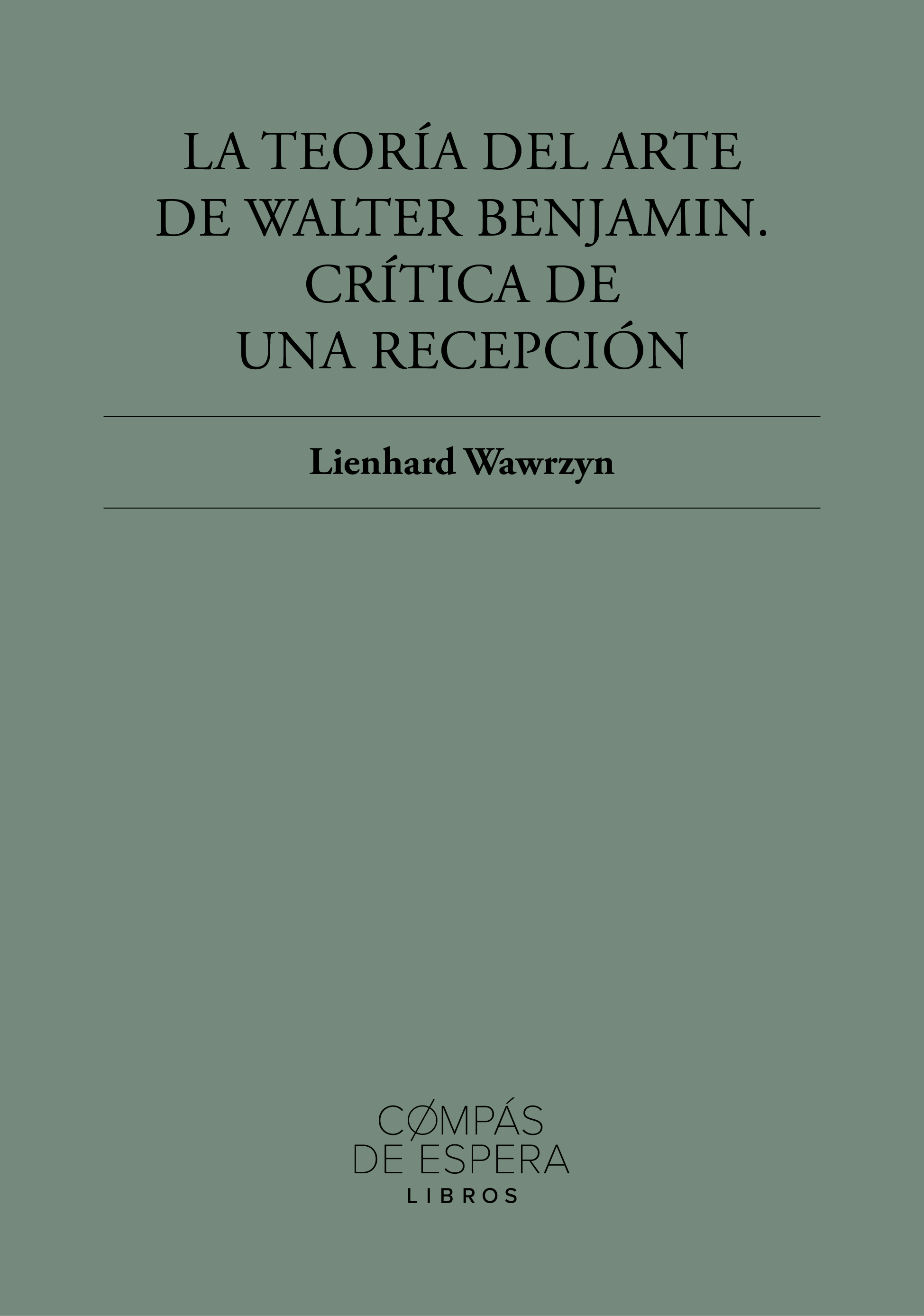 La teoría del arte de Walter Benjamin. Crítica de una recepción